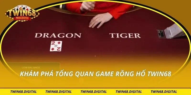 Khám phá tổng quan game Rồng Hổ Twin68