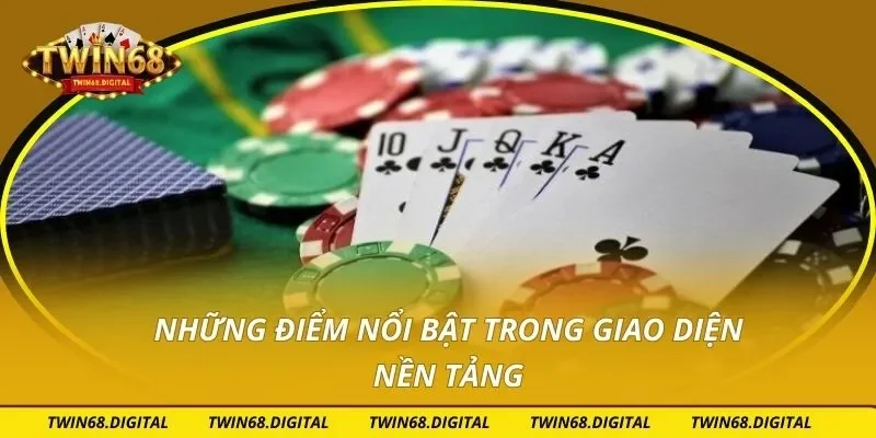 Những điểm nổi bật trong giao diện nền tảng
