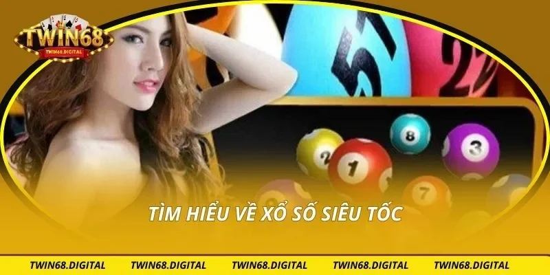 Tìm hiểu về xổ số siêu tốc